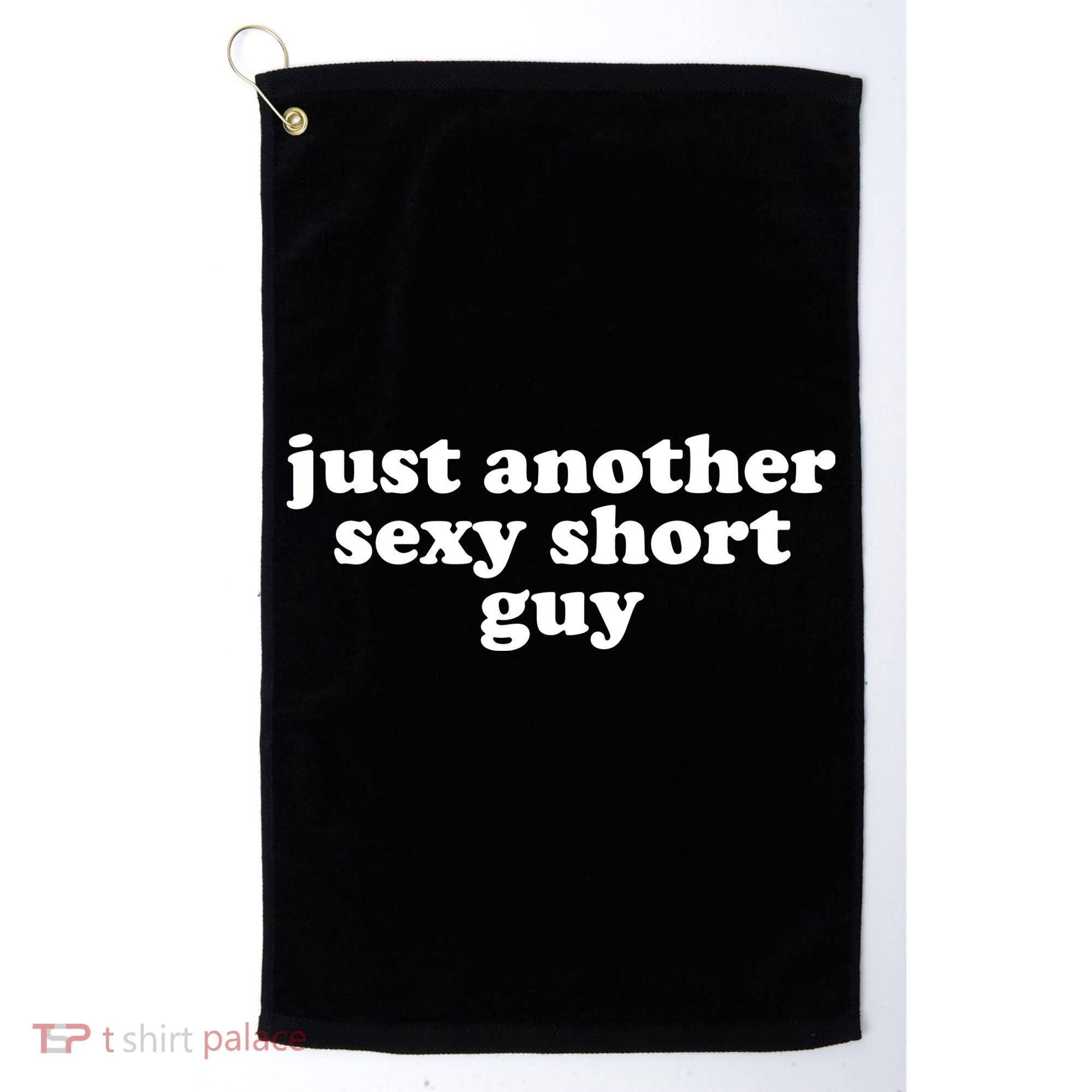 Just Another Sexy Short Guy Funny Golf Towel