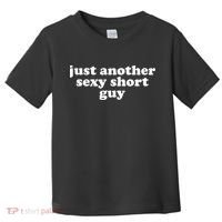 Just Another Sexy Short Guy Funny Toddler T-Shirt thumb 0