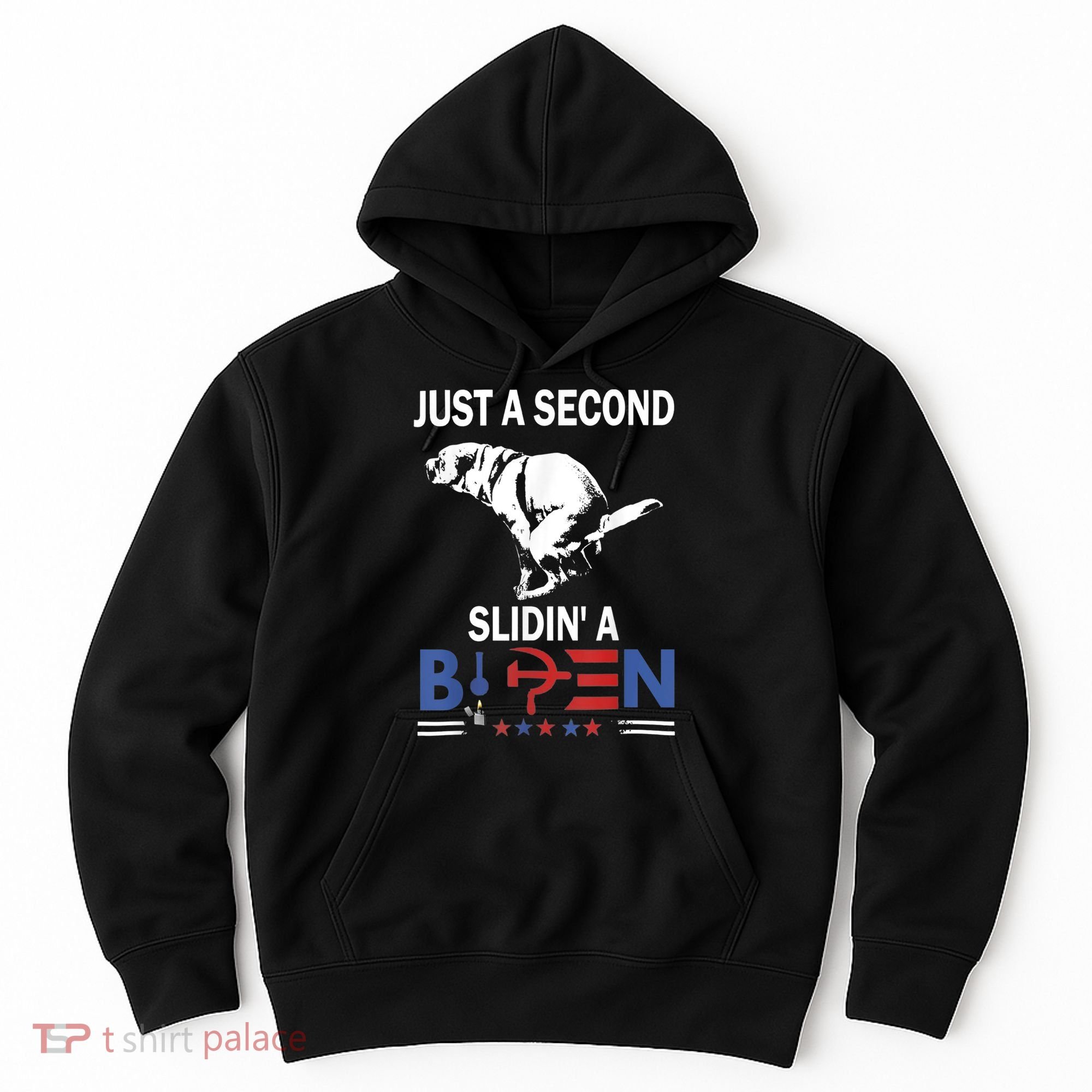Just A Second Slidin' A Biden Hoodie