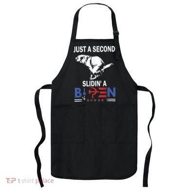 Just A Second Slidin' A Biden Apron