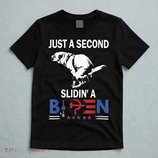 Just A Second Slidin' A Biden T-Shirt