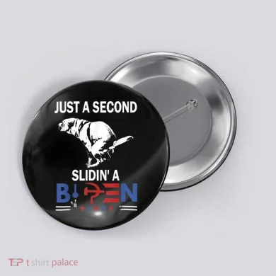 Just A Second Slidin' A Biden Button