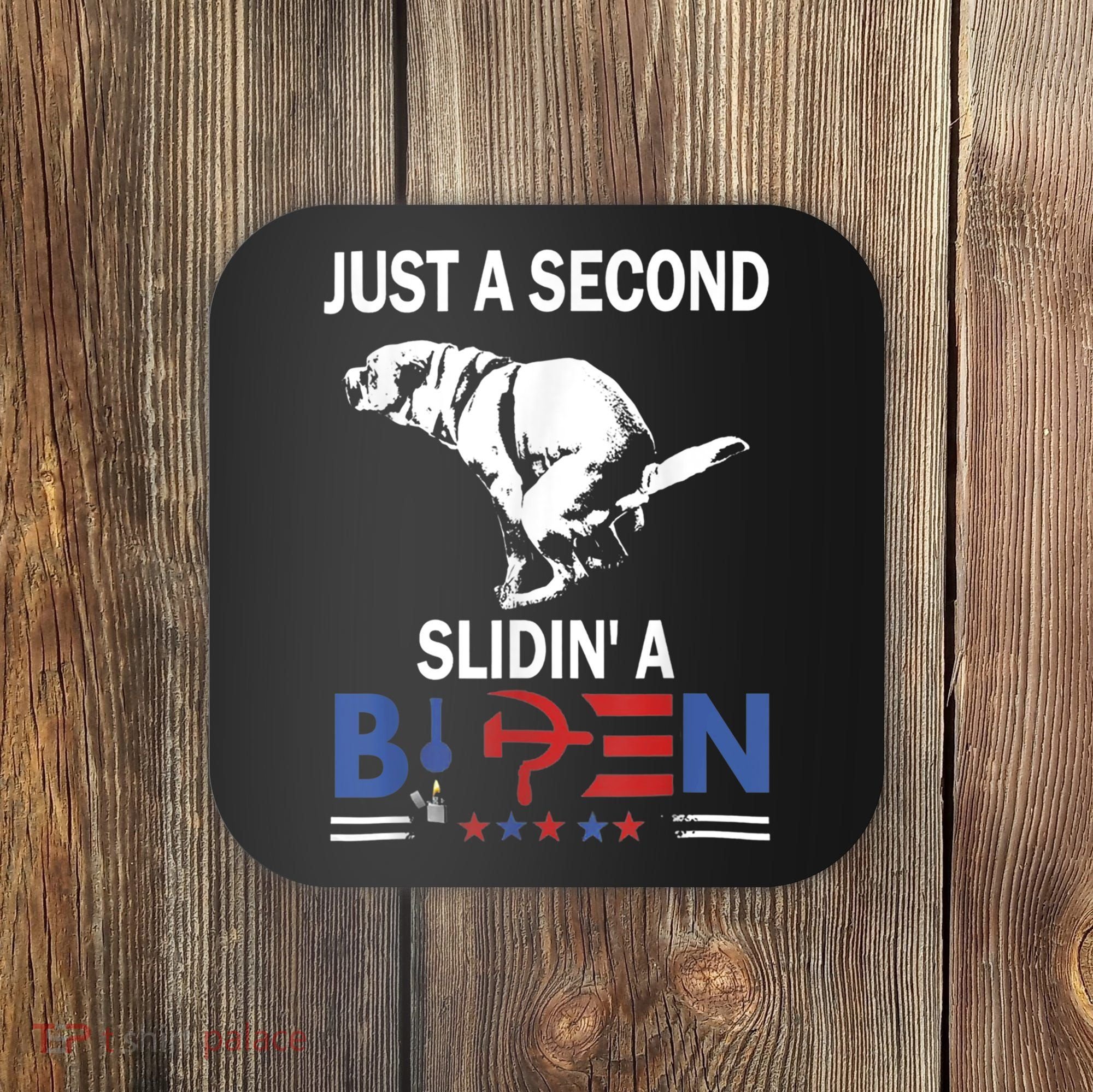 Just A Second Slidin' A Biden Coaster