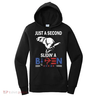 Just A Second Slidin' A Biden Women's Hoodie