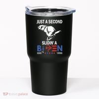 Just A Second Slidin' A Biden Tumbler thumb 0