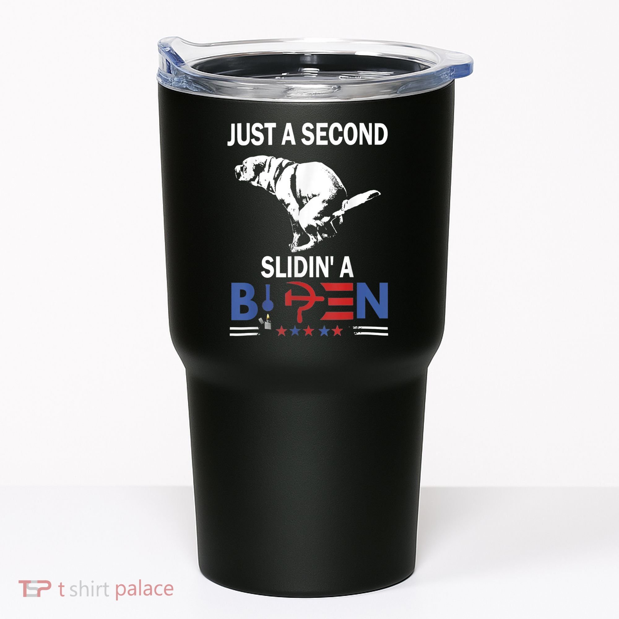 Just A Second Slidin' A Biden Tumbler