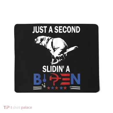 Just A Second Slidin' A Biden Mousepad