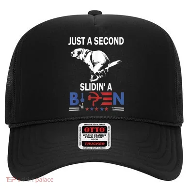 Just A Second Slidin' A Biden Hat