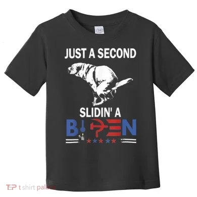 Just A Second Slidin' A Biden Toddler T-Shirt