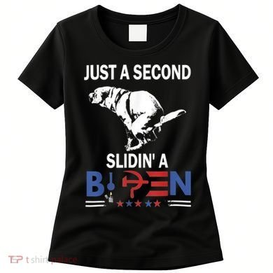 Just A Second Slidin' A Biden Women's T-Shirt