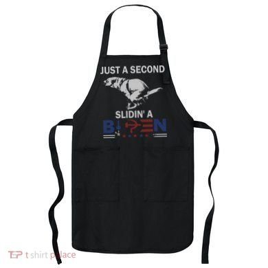 JUST A SECOND SLIDIN'A BIDEN Apron