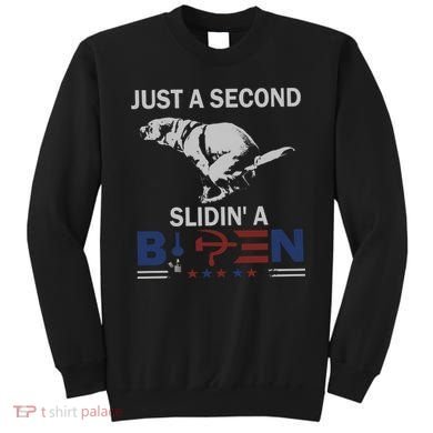 JUST A SECOND SLIDIN'A BIDEN Sweatshirt