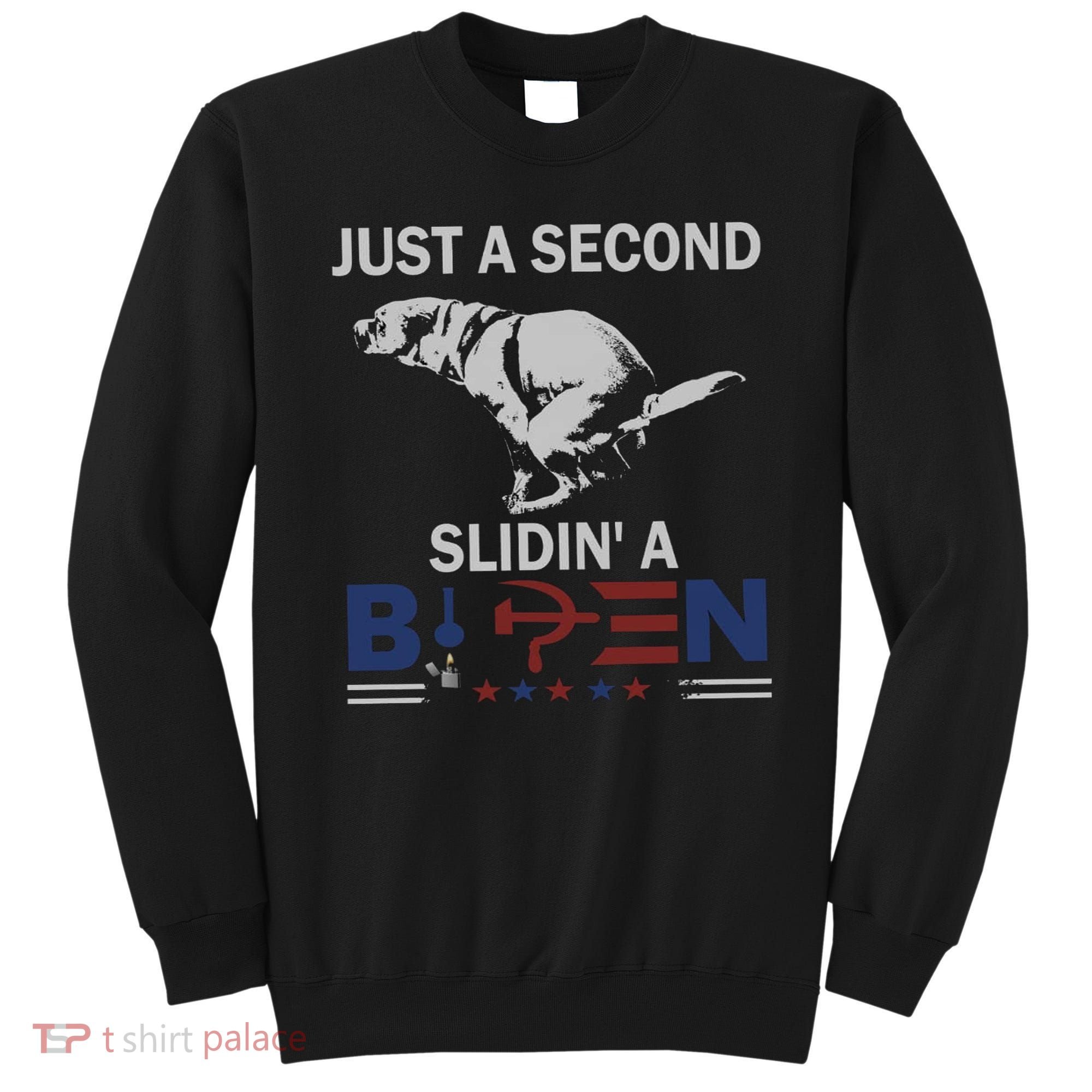 JUST A SECOND SLIDIN'A BIDEN Sweatshirt