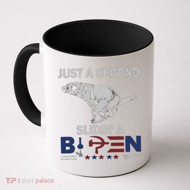 JUST A SECOND SLIDIN'A BIDEN Coffee Mug