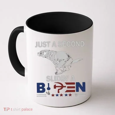 JUST A SECOND SLIDIN'A BIDEN Coffee Mug