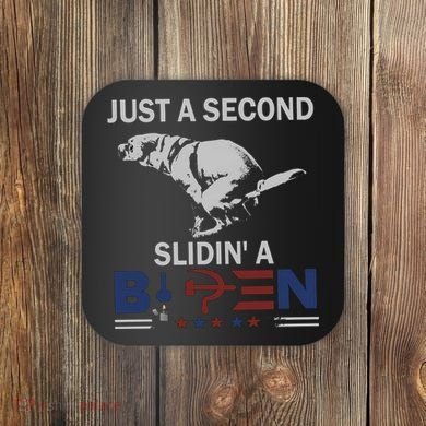 JUST A SECOND SLIDIN'A BIDEN Coaster