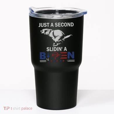 JUST A SECOND SLIDIN'A BIDEN Tumbler