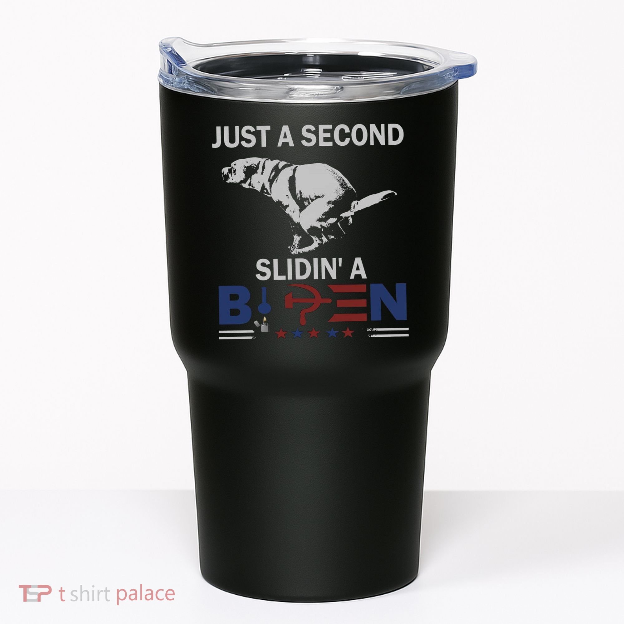 JUST A SECOND SLIDIN'A BIDEN Tumbler
