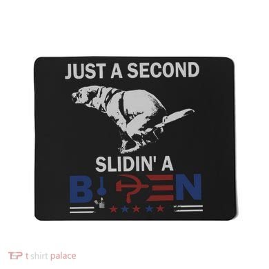 JUST A SECOND SLIDIN'A BIDEN Mousepad