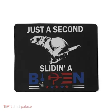 JUST A SECOND SLIDIN'A BIDEN Mousepad
