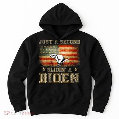 Just A Second Slidin’ A Biden – Funny Political Anti Biden Hoodie