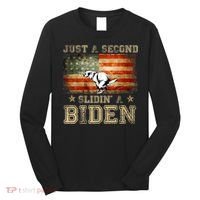 Just A Second Slidin’ A Biden – Funny Political Anti Biden Long Sleeve Shirt thumb 0