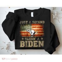 Just A Second Slidin’ A Biden – Funny Political Anti Biden Sweatshirt thumb 2