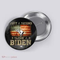 Just A Second Slidin’ A Biden – Funny Political Anti Biden Button thumb 0