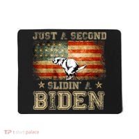 Just A Second Slidin’ A Biden – Funny Political Anti Biden Mousepad thumb 0
