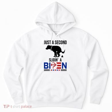 Just A Second Slidin A Biden Funny Dog Hoodie