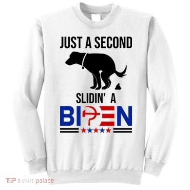 Just A Second Slidin A Biden Funny Dog Sweatshirt