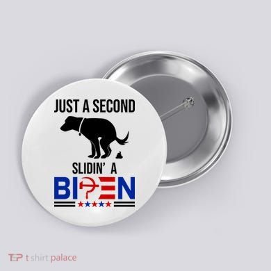 Just A Second Slidin A Biden Funny Dog Button