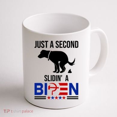 Just A Second Slidin A Biden Funny Dog Coffee Mug back