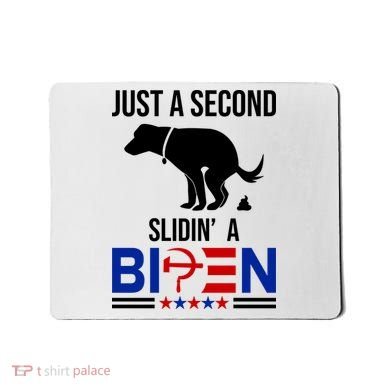 Just A Second Slidin A Biden Funny Dog Mousepad