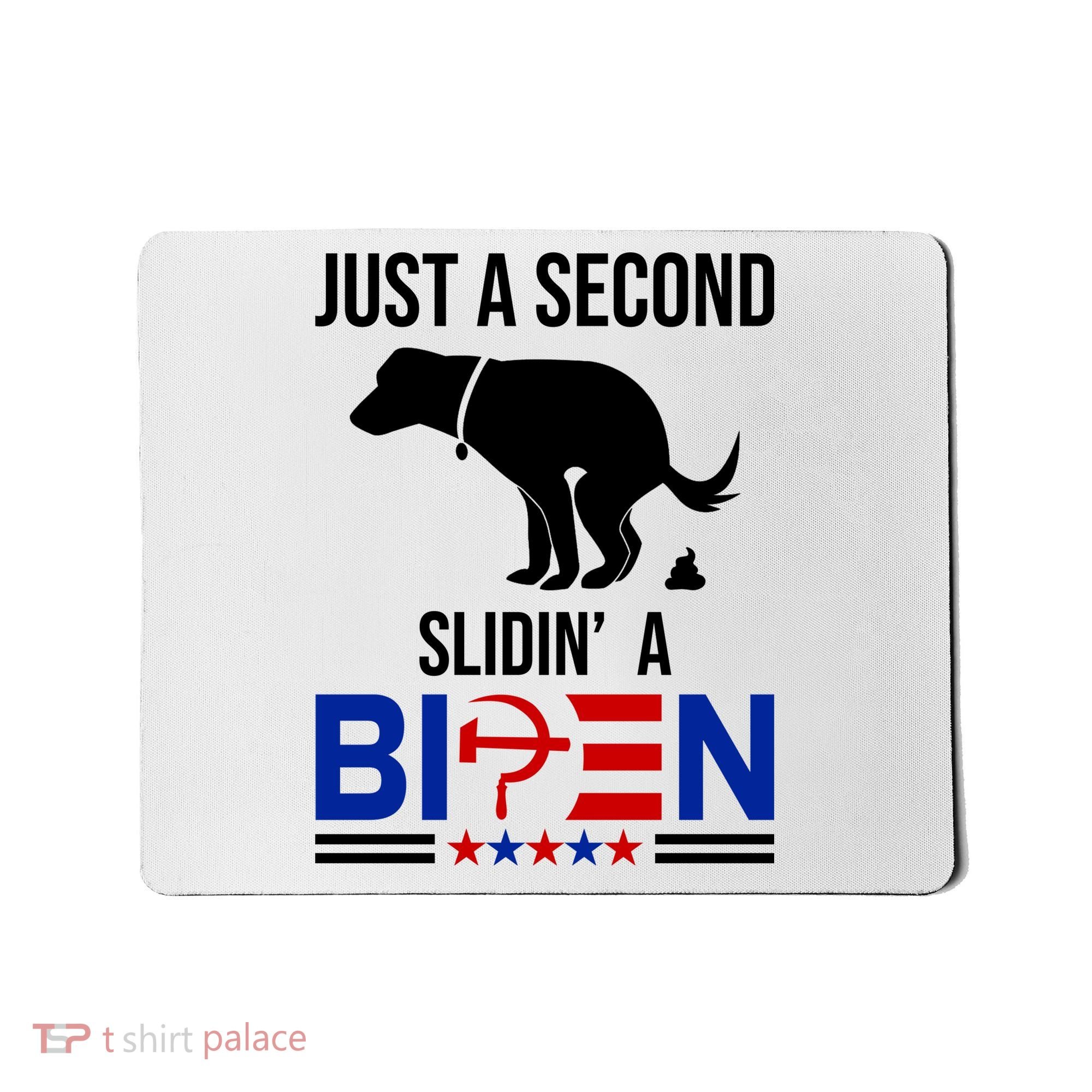 Just A Second Slidin A Biden Funny Dog Mousepad