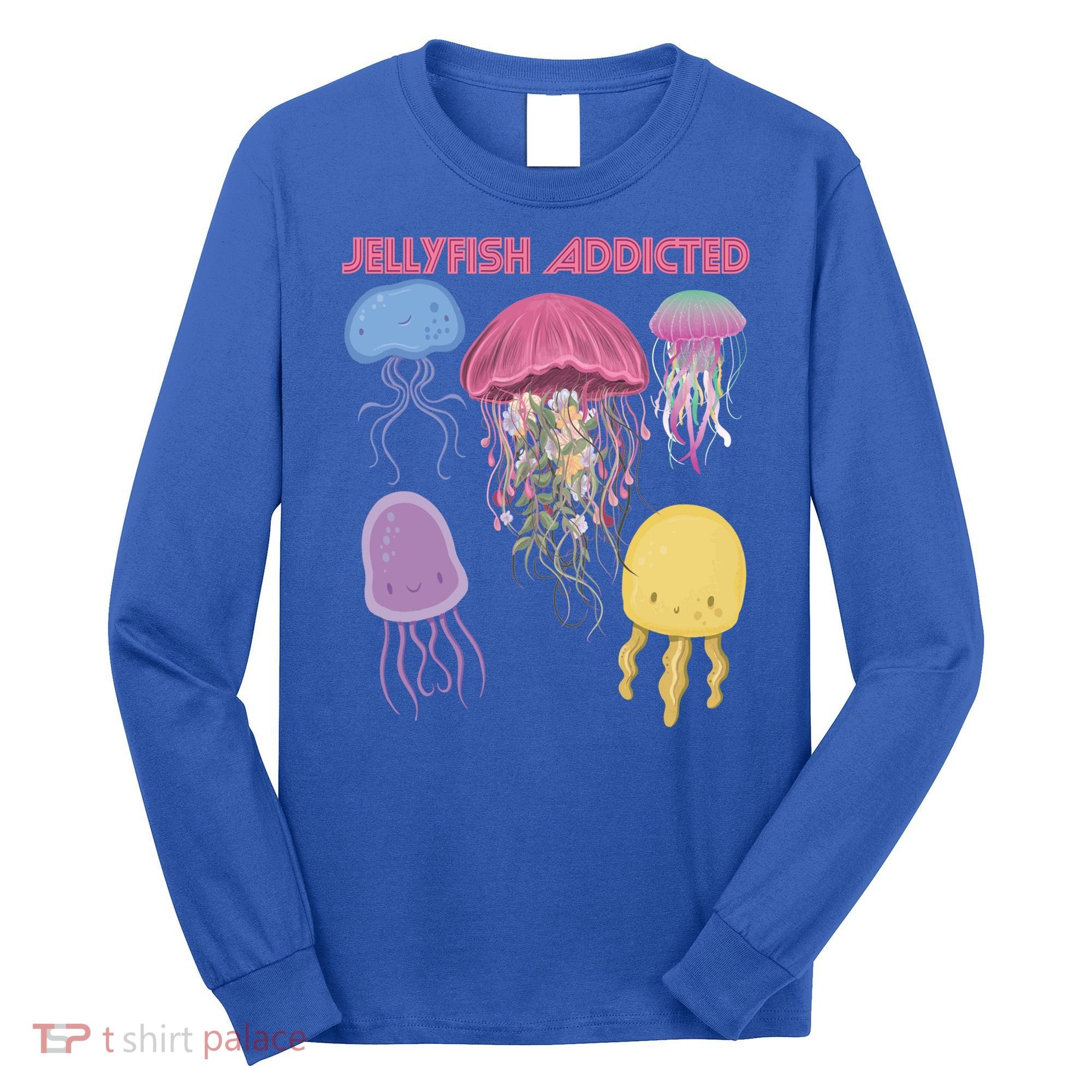 Jellyfish Addicted Sea Souvenir Ocean Life Underwater Fish Funny Gift Long Sleeve Shirt
