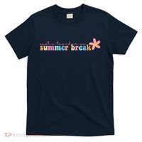 Just A Teacher On Summer Break Flower T-Shirt thumb 0
