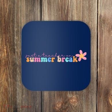 Just A Teacher On Summer Break Flower Coaster