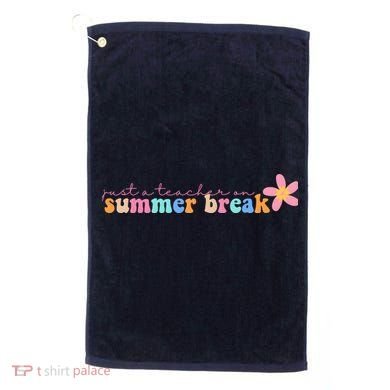 Just A Teacher On Summer Break Flower Golf Towel