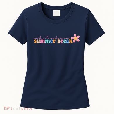 Just A Teacher On Summer Break Flower Women's T-Shirt