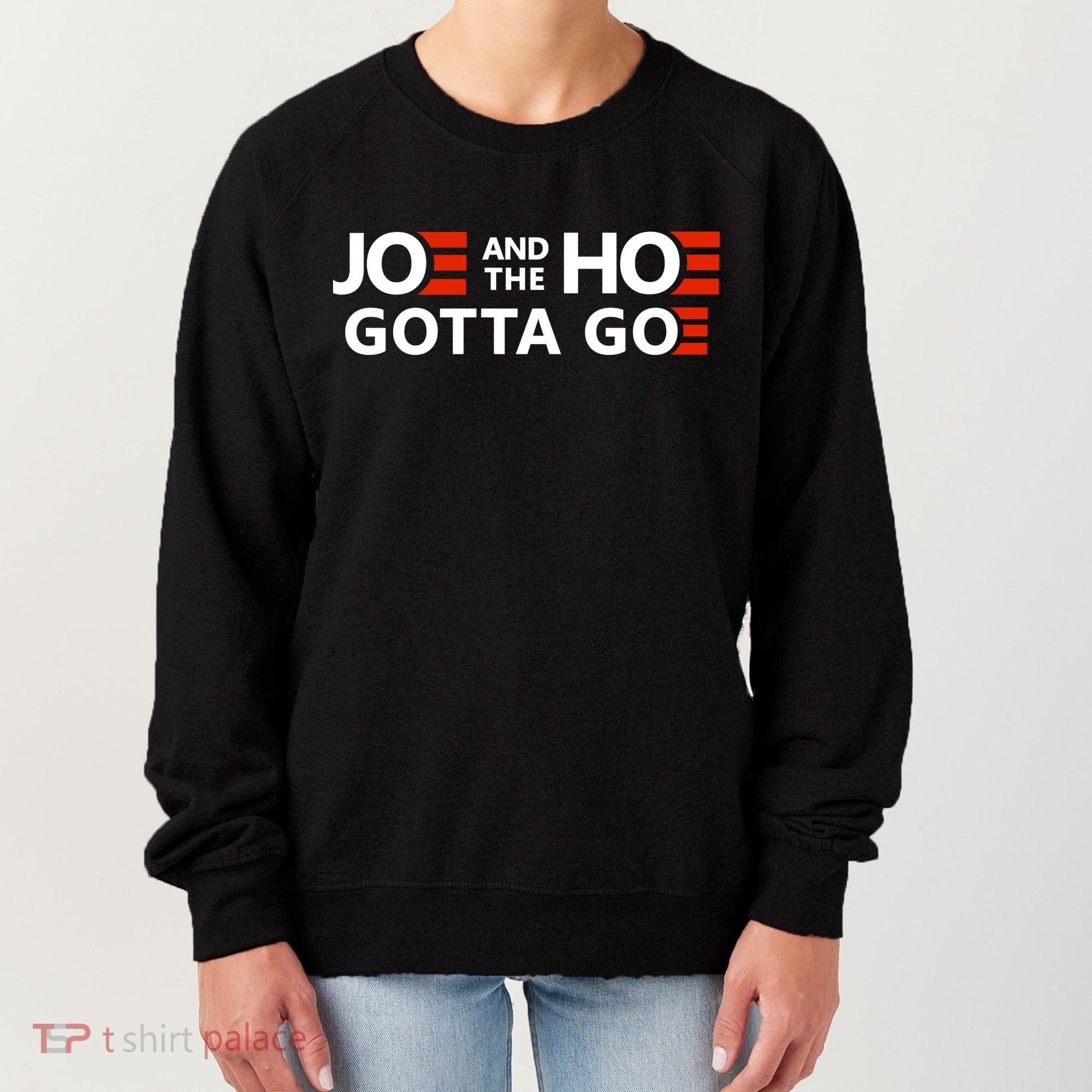 Joe And The Ho Gotta Go!! Women's Sweatshirt