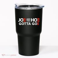 Joe And The Ho Gotta Go!! Tumbler thumb 0