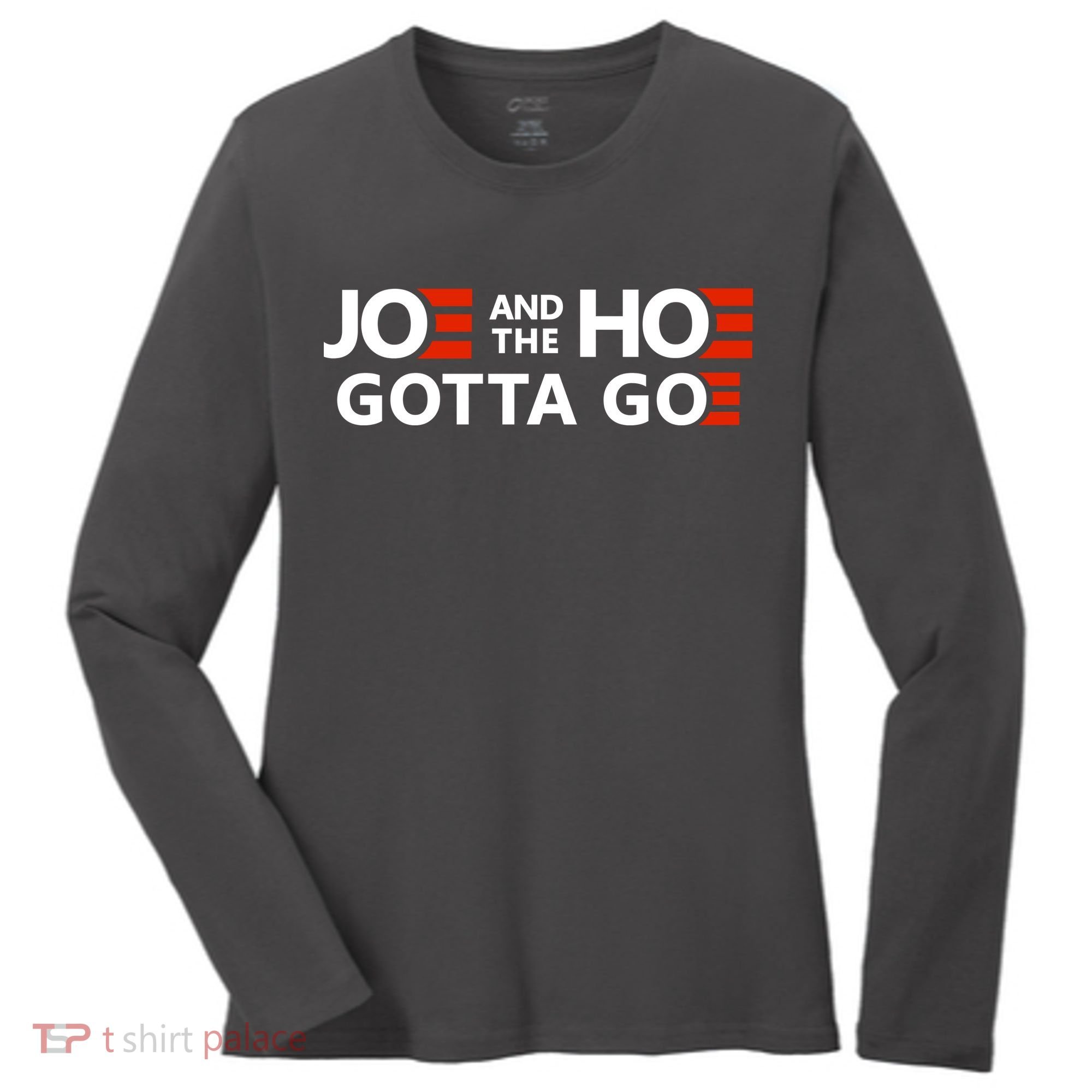 Joe And The Ho Gotta Go!! Women's Long Sleeve Shirt