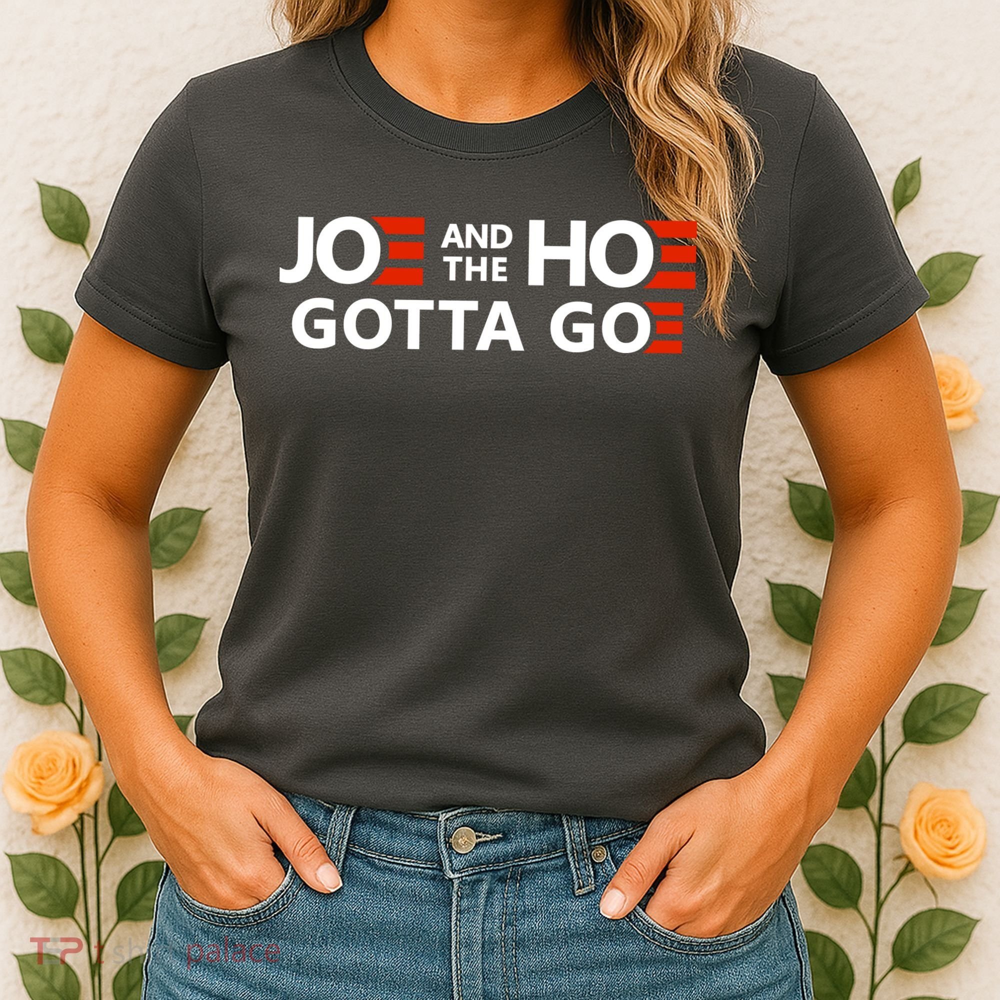 Joe And The Ho Gotta Go!! Women's T-Shirt