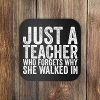 Just A Teacher Who Forgets Why She Walked In Coaster thumb 0