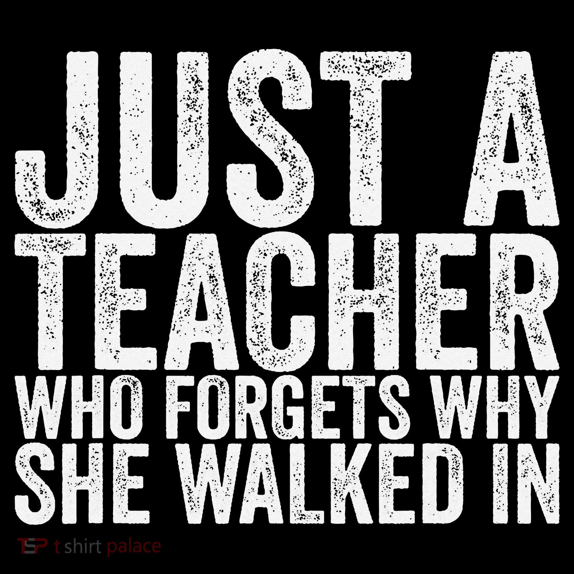 Just A Teacher Who Forgets Why She Walked In Women's Hoodie