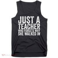 Just A Teacher Who Forgets Why She Walked In Tank Top thumb 0