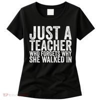 Just A Teacher Who Forgets Why She Walked In Women's T-Shirt thumb 0