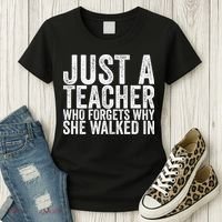 Just A Teacher Who Forgets Why She Walked In Women's T-Shirt thumb 3