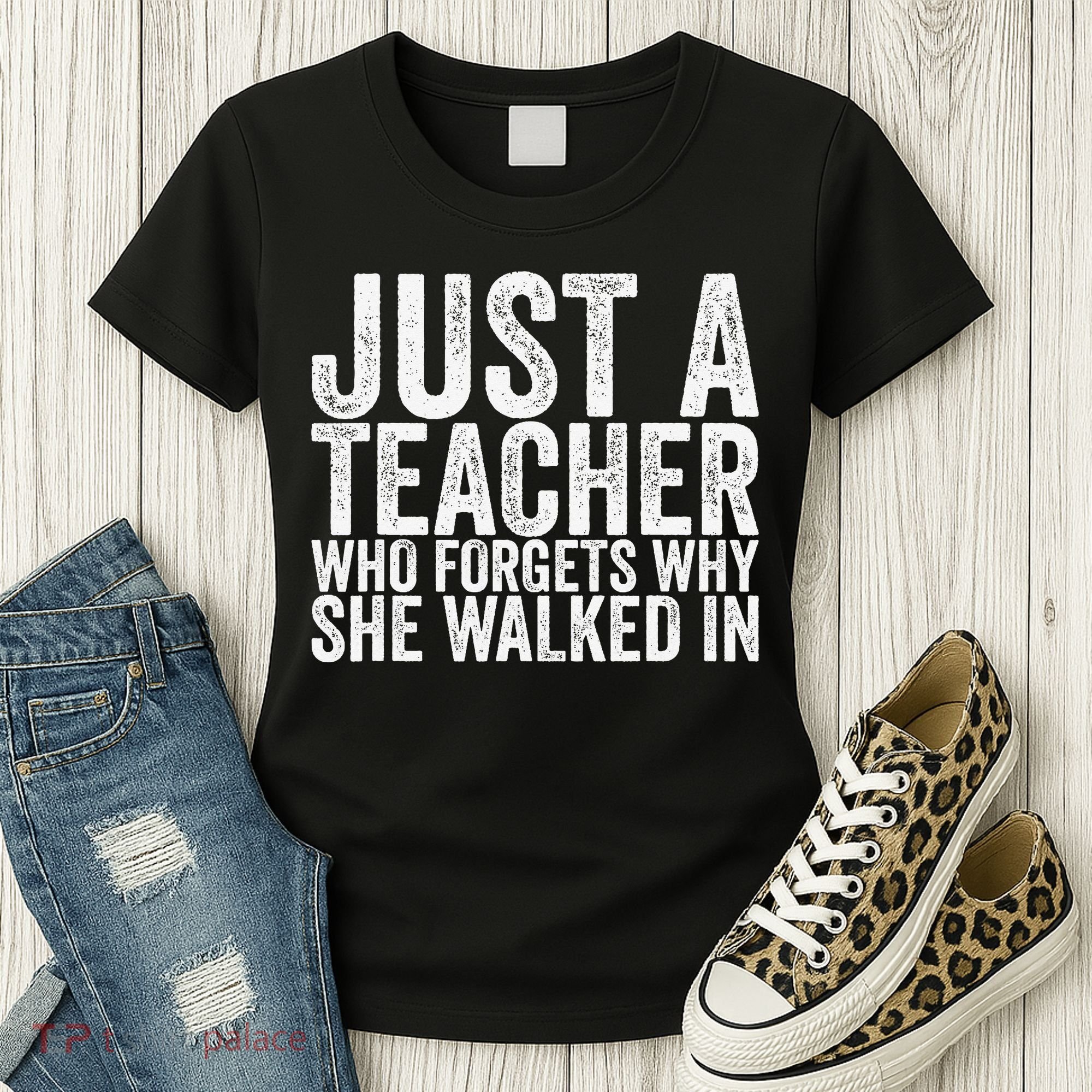 Just A Teacher Who Forgets Why She Walked In Women's T-Shirt